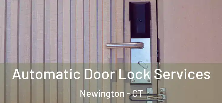  Automatic Door Lock Services Newington - CT