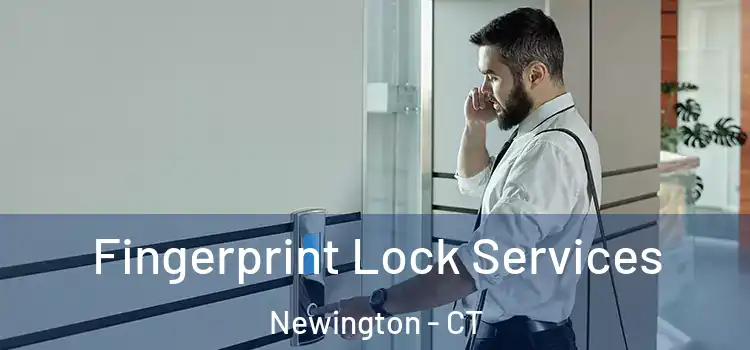 Fingerprint Lock Services Newington - CT
