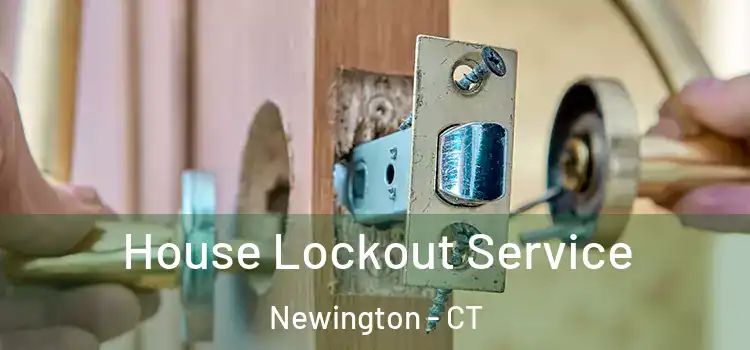 House Lockout Service Newington - CT