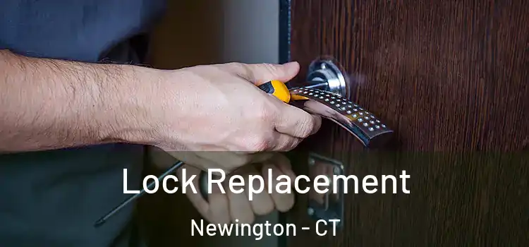  Lock Replacement Newington - CT